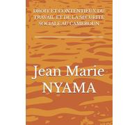 DROIT ET CONTENTIEUX DU TRAVAIL ET DE LA SÉCURITÉ SOCIALE AU CAMEROUN (LES PRESSES DE L'UCAC / PUCAC)