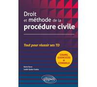 Droit et méthode de la procédure civile: Cours, exercices et conseils : tout pour réussir ses TD