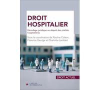 Droit hospitalier: Décodage juridique au départ des réalités hospitalières