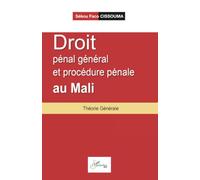 Droit pénal général et procédure pénale au Mali: Théorie Générale (Harmattan Mali)