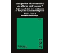 Droit privé et environnement : une alliance contre-nature ?: (Re)découverte de la force mobilisatrice du droit privé à l'aune de l'intérêt général Tome 1 (Collection générale)