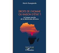 Droits de l’homme ou raison d’État ?: La longue marche de la démocratie africaine (Points de Vue)