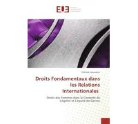 Droits Fondamentaux dans les Relations Internationales: Droits des Femmes dans le Contexte de L'égalité et L'équité de Genres