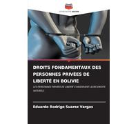 Droits Fondamentaux Des Personnes Privées de Liberté En Bolivie: LES PERSONNES PRIVÉES DE LIBERTÉ CONSERVENT LEURS DROITS NATURELS