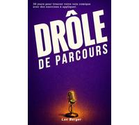 Drôle de parcours | 30 jours pour trouver votre voix comique: Des principes clairs, des exercices concrets, et une seule idée : l'humour s’apprend.