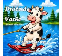 Drôle de Vache - Livre de coloriage cosy: 50 illustrations amusantes et attachantes à colorier pour sourire, se détendre et laisser libre cours à sa ... mille aventures et une bonne dose de sourire!