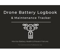 Drone Battery Logbook & Maintenance Tracker: Battery Performance Log, Charge Cycle Tracking & Maintenance Record for Commercial & Professional Drone Operators