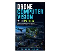 Drone Computer Vision with Python: Build Beginner-Friendly UAV Projects Using OpenCV, Cameras, and Object Tracking