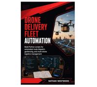 Drone Delivery Fleet Automation: Build Python scripts for automated route dispatch, geofencing, and multi-drone logistics management