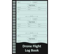 Drone Flight Log Book: Pilot Log for Recording Drone Flights, Weather, Altitude, and Battery Data.