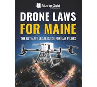 Drone Laws for Maine: The Ultimate Legal Guide for UAS Pilots