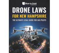 Drone Laws for New Hampshire: The Ultimate Legal Guide for UAS Pilots
