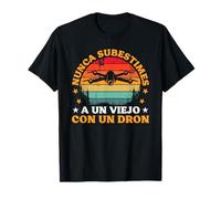 Drone Nunca Subestimes A Un Viejo Con Un Dron Drones Camiseta