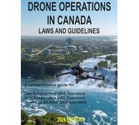 Drone Operations in Canada: Laws, Guidance and Best Practices