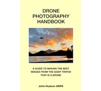 DRONE PHOTOGRAPHY: A Simple Handbook