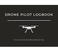 Drone Pilot Logbook: Professional Flight Record Book with Battery Tracking, Flight Summary & Example Entries: For Commercial & Recreational Drone Pilots | Track Flights, Landings, Equipment & Progress