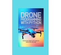 DRONE PROGRAMMING WITH PYTHON: automate flight and capture data from the sky