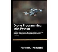 Drone Programming with Python: Building Autonomous Flight Systems Using DroneKit, OpenCV, and Deep Learning for Real-Time Object Tracking.