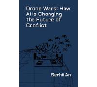 Drone Wars: How AI Is Changing the Future of Conflict (Ukraine, drone, war)