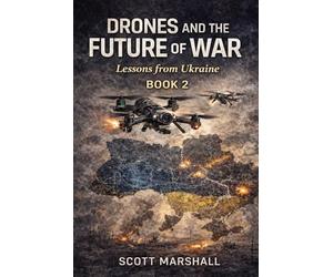 Drones and the Future of War: Lessons from Ukraine: 2 (Modern Warfare Explained)