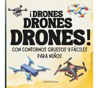 ¡Drones, Drones, Drones!: Libro para Colorear con Contornos Gruesos y Fáciles para Niños de 3 a 6 Años: Drones, robots, aventuras voladoras y escenas tecnológicas para colorear y aprender jugando