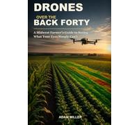 Drones Over the Back Forty: A Midwest Farmer's Guide to Seeing What Your Eyes Simply Can't