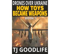 Drones Over Ukraine: How Toys Became Weapons (THE NEW RULES OF WAR SERIES)