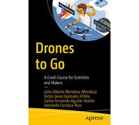 Drones to Go: A Crash Course for Scientists and Makers