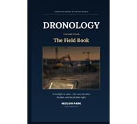 Dronology: The Field Book: From Flight to Value - Operating Drones in the Real World