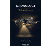 Dronology: The Origins & Anatomy: A Field Reader to Unmanned Flight