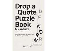 Drop a Quote Puzzle Book for Adults: 100+ Motivational Quote Puzzles to Challenge Your Mind | Relaxing Brain Games with Hint Letters & Full Solutions Included
