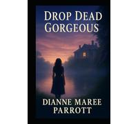 Drop Dead Gorgeous: A love story shadowed by mysteries. A town haunted by secrets.