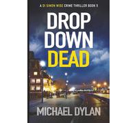 Drop Down Dead: A tension-filled crime London thriller (Detective Inspector Simon Wise Crime Thriller)