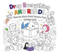 Drop Everything and Read!: When the Whole World Turned a Page Coloring Book