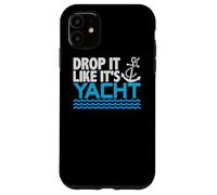 Drop It Like It's Yacht Funny Yacht Boating Ship Cruise Sea Carcasa para iPhone 11