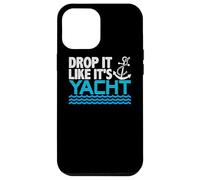 Drop It Like It's Yacht Funny Yacht Boating Ship Cruise Sea Carcasa para iPhone 12 Pro MAX