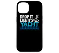 Drop It Like It's Yacht Funny Yacht Boating Ship Cruise Sea Carcasa para iPhone 13