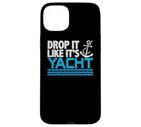 Drop It Like It's Yacht Funny Yacht Boating Ship Cruise Sea Carcasa para iPhone 15 Plus