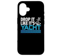 Drop It Like It's Yacht Funny Yacht Boating Ship Cruise Sea Carcasa para iPhone 16