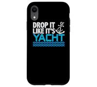 Drop It Like It's Yacht Funny Yacht Boating Ship Cruise Sea Carcasa para iPhone XR