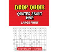 Drop Quote Puzzle Book Featuring Quotes About Love: 200 Challenging Large Print Puzzles with Solutions: A Thought-Provoking Collection of Difficult ... by Love, Romance, and Human Connection