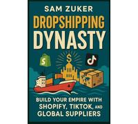 DROP SHIPPING DYNASTY: Build your Empire with SHOPIFY, TIKTOK and Global Suppliers