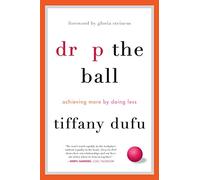 Drop The Ball: Achieving More by Doing Less