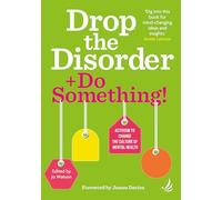Drop the Disorder + Do Something!: Activism to change the culture of mental health