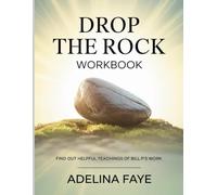Drop The Rock Workbook: Find Out Helpful Teachings of Bill P's Work