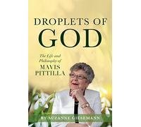 Droplets of God: The Life and Philosophy of Mavis Pittilla