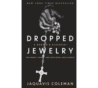 Dropped Jewelry: Memoir and Blueprint to Money, Power, and Emotional Intelligence