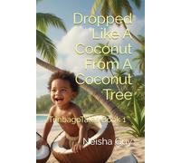 Dropped Like A Coconut From A Coconut Tree: TrinbagoTales Book 1 (TrinbagoTales by Neisha Guy)