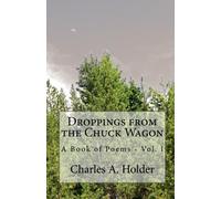 Droppings from the Chuck Wagon: A Book of Poems