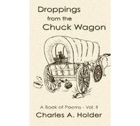Droppings from the Chuck Wagon: A Book of Poems - Vol. II: Volume 2
